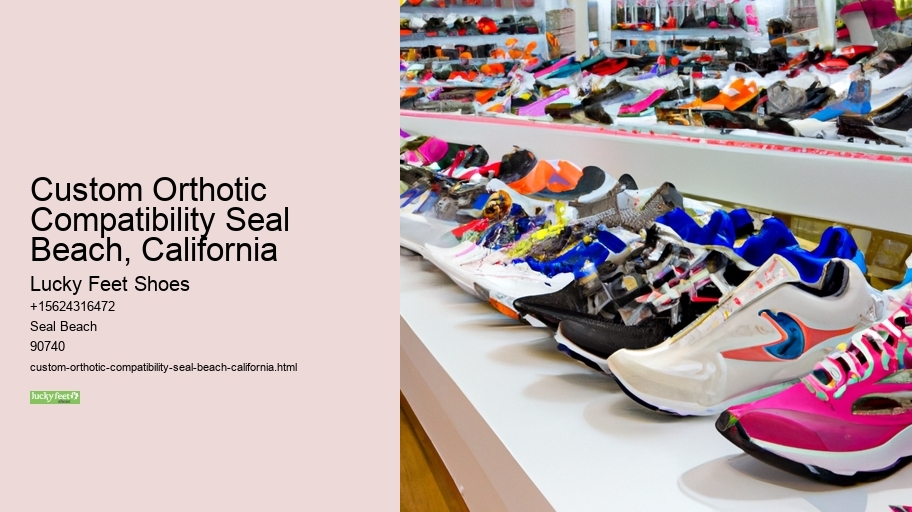 Custom Orthotic Compatibility Seal Beach, California